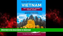 READ PDF Vietnam: By Locals - A Vietnam Travel Guide Written By A Vietnamese: The Best Travel Tips