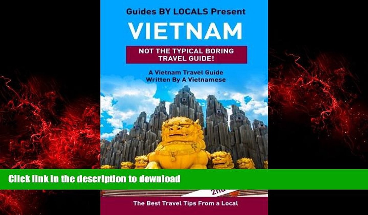 READ PDF Vietnam: By Locals - A Vietnam Travel Guide Written By A Vietnamese: The Best Travel Tips