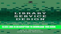 Ebook Library Service Design: A LITA Guide to Holistic Assessment, Insight, and Improvement (LITA