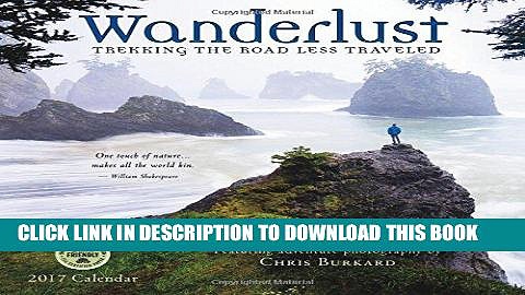 [FREE] EBOOK Wanderlust 2017 Wall Calendar: Trekking the Road Less Traveled â€” Featuring