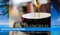 Books to Read  Cafe Life San Francisco: A Guidebook to the City s Neighborhood Cafes (Cafe Life