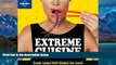 Books to Read  Lonely Planet Extreme Cuisine: Exotic Tastes From Around the World (General