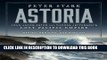 [READ] EBOOK Astoria: John Jacob Astor and Thomas Jefferson s Lost Pacific Empire: A Story of