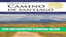 [FREE] EBOOK A Village to Village Guide to Hiking the Camino De Santiago: Camino Frances : St Jean