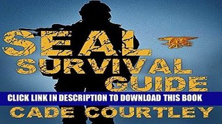 [FREE] EBOOK Seal Survival Guide: A Navy Seal s Secrets to Surviving Any Disaster ONLINE COLLECTION