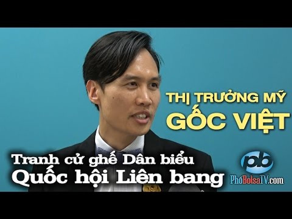 Thị trưởng Mỹ gốc Việt tranh cử DB Liên Bang: "Muốn đem lại niềm hi vọng cho giới trẻ VN"