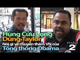 TT Obama thăm VN: Hội luận với Dũng Taylor và Hùng Cửu Long - P2