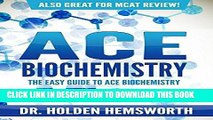 [FREE] EBOOK Ace Biochemistry!: The EASY Guide to Ace Biochemistry: (Biochemistry Study Guide,