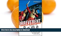 READ BOOK  Frommer s Irreverent Guide to Rome (Irreverent Guides) FULL ONLINE