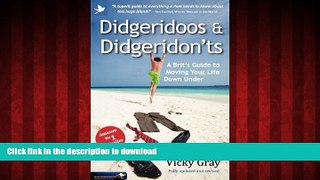 READ PDF Didgeridoos and Didgeridon ts: A Brit s Guide to Moving Your Life Down Under - Second