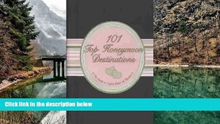Big Deals  101 Top Honeymoon Destinations: The Guide to Perfect Places for Passion (Little Black