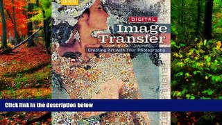 Big Deals  Digital Image Transfer: Creating Art with Your Photography  Best Seller Books Best Seller