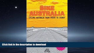 READ PDF Bike Australia, Cycling Australia From Perth to Sydney READ NOW PDF ONLINE