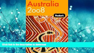 READ THE NEW BOOK Fodor s Australia 2008 (Fodor s Gold Guides) READ EBOOK