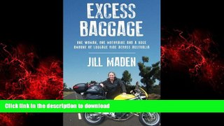 READ PDF Excess Baggage: One woman, one motorbike and a huge amount of luggage ride across