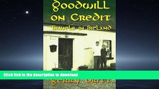 EBOOK ONLINE  Goodwill on Credit: Travels in Ireland FULL ONLINE