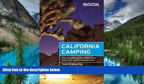 READ FULL  Moon California Camping: The Complete Guide to More Than 1,400 Tent and RV Campgrounds