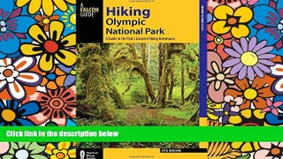 READ FULL  Hiking Olympic National Park: A Guide to the Park s Greatest Hiking Adventures