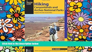 READ FULL  Hiking Canyonlands and Arches National Parks: A Guide To The Parks  Greatest Hikes
