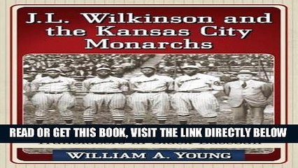 [EBOOK] DOWNLOAD J. L. Wilkinson and the Kansas City Monarchs: Trailblazers in Black Baseball GET