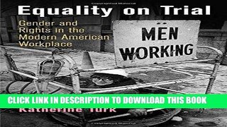 [FREE] EBOOK Equality on Trial: Gender and Rights in the Modern American Workplace (Politics and
