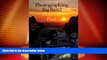 Big Deals  Photographing Big Bend National Park: A Friendly Guide to Great Images (W. L. Moody Jr.
