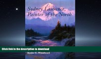 PDF ONLINE Sydney Laurence, Painter of the North (Anchorage Museum of History and Art) READ PDF