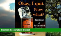 Buy books  Okay, I quit. Now what? Becoming a Re-Invented Alcoholic