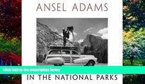 Big Deals  Ansel Adams in the National Parks: Photographs from America s Wild Places  Full Ebooks