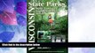 Big Deals  Wisconsin State Parks: A Complete Recreation Guide (State Park Guidebooks)  Full Read