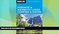 Big Deals  Moon Yosemite   Mammoth Lakes Camping   Hiking (Moon Outdoors)  Full Read Most Wanted