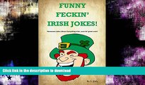 GET PDF  Funny Feckin  Irish Jokes: Humorous Jokes About Everything Irish...sure tis great craic!