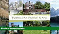 Big Deals  Maryland s Public Gardens   Parks  Full Ebooks Best Seller