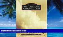 Big Deals  Yellowstone National Park (Images of America: Wyoming)  Full Ebooks Best Seller