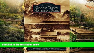 READ FULL  Grand Teton National Park (Images of America)  Premium PDF Full Ebook