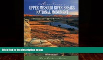 Big Deals  Montana s Upper Missouri River Breaks National Monument  Full Ebooks Best Seller