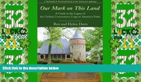 Big Deals  Our Mark on This Land: A Guide to the Legacy of the Civilian Conservation Corps in