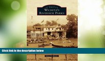 Big Deals  Wichita s Riverside Parks (Images of America Series)  Best Seller Books Best Seller