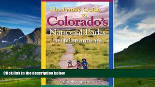 Big Deals  The Family Guide to Colorado s National Parks and Monuments  Full Ebooks Most Wanted