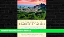 READ BOOK  On the Road with Francis of Assisi: A Timeless Journey Through Umbria and Tuscany, and
