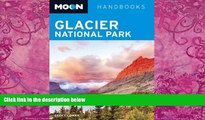 Books to Read  Moon Glacier National Park (Moon Handbooks)  Full Ebooks Most Wanted
