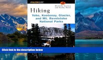 Big Deals  Hiking Yoho, Kootenay, Glacier   Mt. Revelstoke National Parks (Regional Hiking