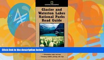 Big Deals  National Geographic Road Guide to Glacier and Waterton Lakes National Parks (National