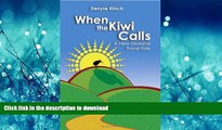 READ ONLINE When the Kiwi Calls: A New Zealand Travel Tale READ PDF FILE ONLINE