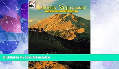 Big Deals  Lassen Volcanic: The Story Behind the Scenery  Full Read Best Seller