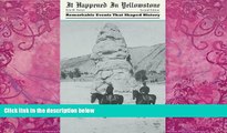 Books to Read  It Happened in Yellowstone: Remarkable Events That Shaped History (It Happened In