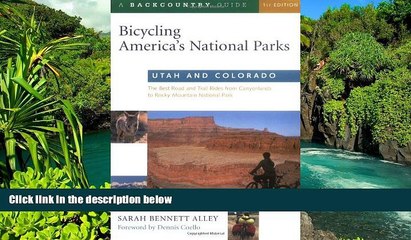 READ FULL  Bicycling America s National Parks: Utah and Colorado: The Best Road and Trail Rides