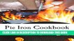 [PDF] Pie Iron Cookbook: 60 #Delish Pie Iron Recipes for Cooking in the Great Outdoors Popular