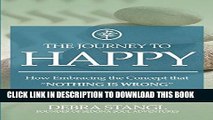[PDF] The Journey To Happy: How Embracing the Concept that 