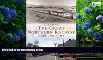 Big Deals  The Great Northern Railway Through Time (America Through Time)  Full Ebooks Best Seller